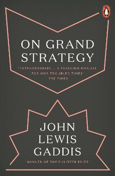 On Grand Strategy by John Lewis Gaddis