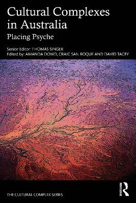 Cultural Complexes in Australia: Placing Psyche by Thomas Singer 9781032510033