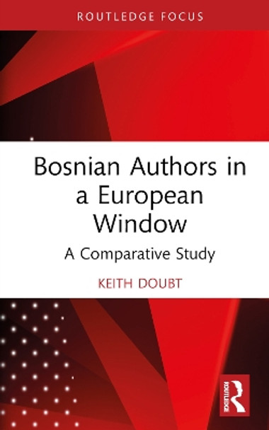 Bosnian Authors in a European Window: A Comparative Study by Keith Doubt 9781032619637