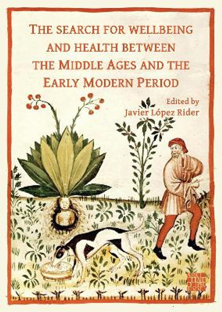The Search for Wellbeing and Health Between the Middle Ages and the Early Modern Period by Javier Lopez Rider 9781803275772