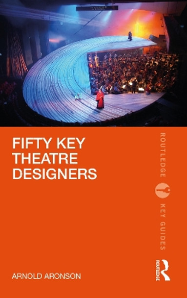 Fifty Key Theatre Designers by Arnold Aronson 9780367229993