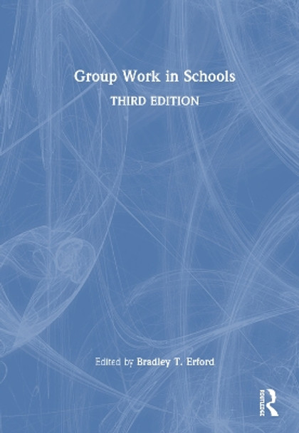 Group Work in Schools by Bradley T. Erford 9781032426112