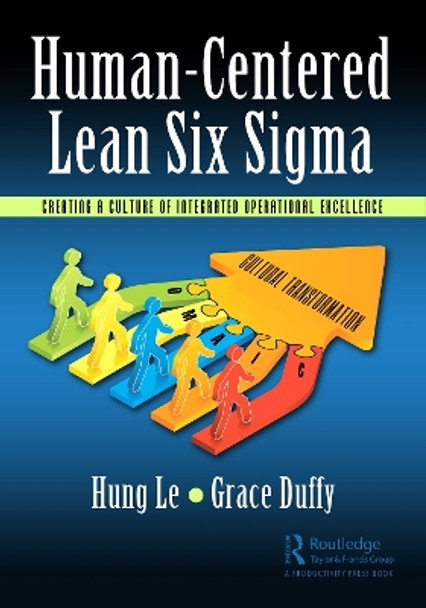 Human-Centered Lean Six Sigma: Creating a Culture of Integrated Operational Excellence by Hung Le 9781032594835