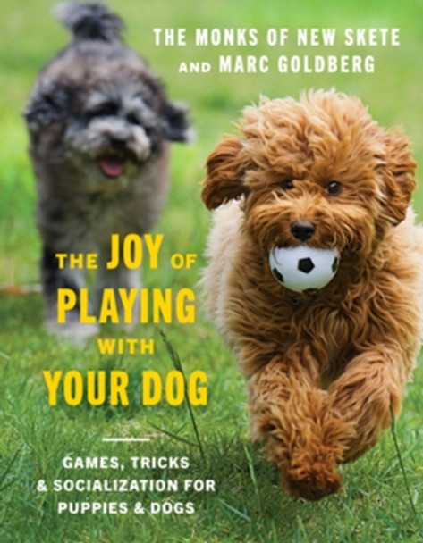 The Joy of Playing with Your Dog: Games, Tricks, & Socialization for Puppies & Dogs by Monks of New Skete 9781682685044