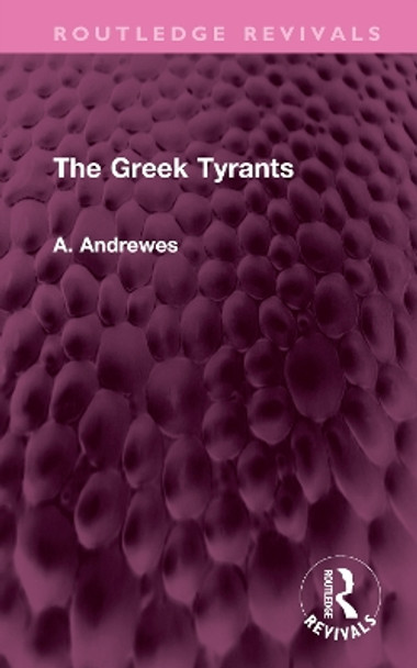 The Greek Tyrants by A. Andrewes 9781032581057