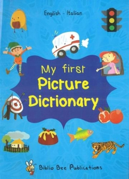 My First Picture Dictionary: English-Italian with over 1000 words (2018): 2018 by M Watson 9781908357298