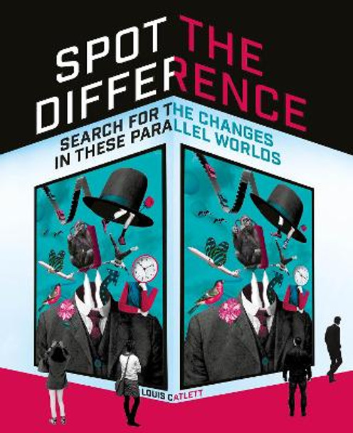 Spot the Difference: Search For The Changes In These Parallel Worlds by Complete Waste of Time Louis Catlett 9781398830011