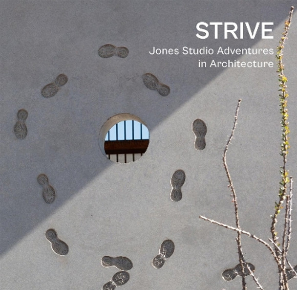 STRIVE: Jones Studio Adventures in Architecture by Marilu Knode 9781946226662