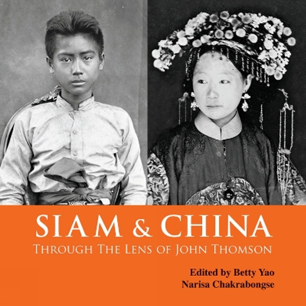 Siam & China Through the Lens of John Thomson by Betty Yao 9786164510692