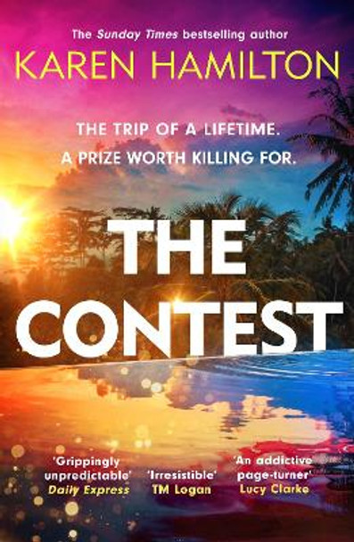 The Contest: The exhilarating and addictive new thriller from the bestselling author of THE PERFECT GIRLFRIEND by Karen Hamilton 9781472279477