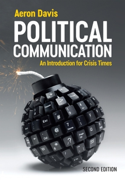 Political Communication: An Introduction for Crisis Times by Aeron Davis 9781509557042