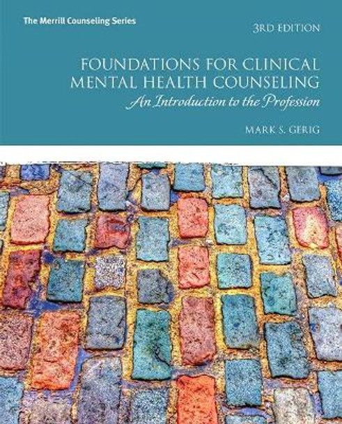 Foundations for Clinical Mental Health Counseling: An Introduction to the Profession by Mark Gerig 9780134384771
