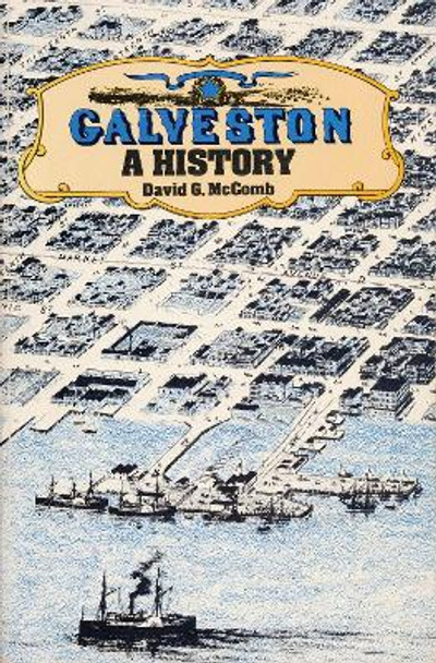 Galveston: A History by David G. McComb 9780292720534