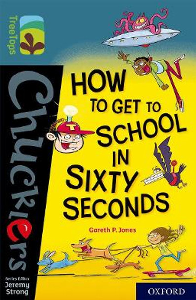 Oxford Reading Tree TreeTops Chucklers: Oxford Level 19: How to Get to School in 60 Seconds by Gareth Jones