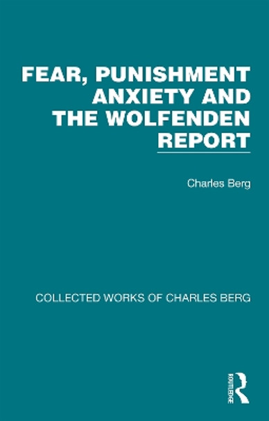 Fear, Punishment Anxiety and the Wolfenden Report by Charles Berg 9781032172460