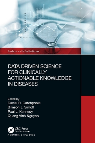 Data Driven Science for Clinically Actionable Knowledge in Diseases by Daniel Catchpoole 9781032273518