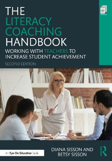 The Literacy Coaching Handbook: Working With Teachers to Increase Student Achievement by Diana Sisson 9781032504971