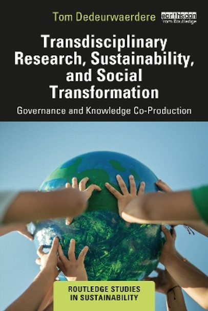 Transdisciplinary Research, Sustainability, and Social Transformation: Governance and Knowledge Co-Production by Tom Dedeurwaerdere 9781032624242