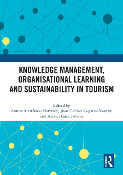 Knowledge Management, Organisational Learning and Sustainability in Tourism by Aurora Martíınez-Martínez 9781032626482