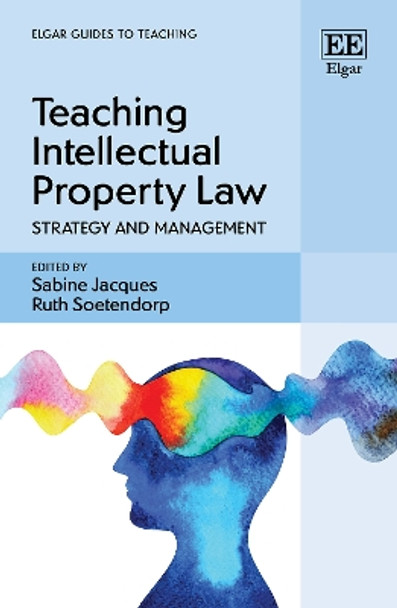 Teaching Intellectual Property Law: Strategy and Management by Sabine Jacques 9781035329175