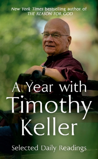 A Year with Timothy Keller: Selected Daily Readings by Timothy Keller 9781399814522