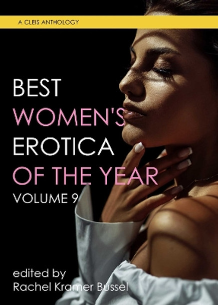 Best Women's Erotica Of The Year, Volume 9 by Rachel Kramer Bussel 9781627783262