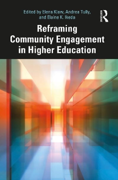 Reframing Community Engagement in Higher Education by Elena Klaw 9781032581705