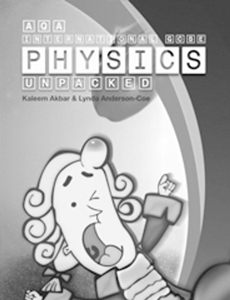 AQA International GCSE Physics Unpacked: Black and White Version by Kaleem Akbar 9781999661199