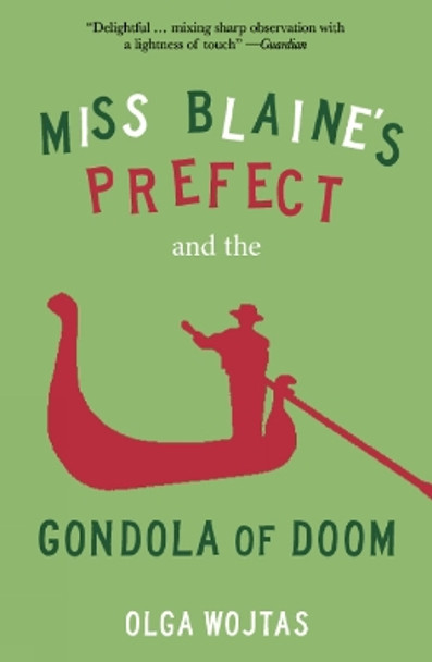 Miss Blaine's Prefect and the Gondola of Doom by Olga Wojtas 9781913393878