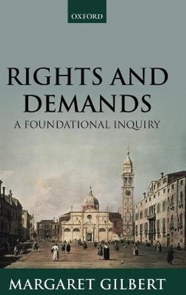 Rights and Demands: A Foundational Inquiry by Margaret Gilbert
