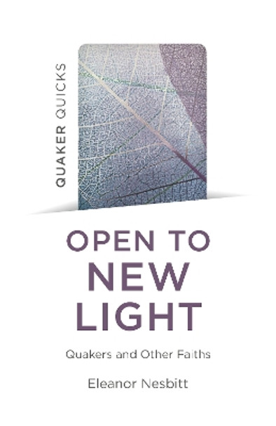 Quaker Quicks - Open to New Light: Quakers and Other Faiths by Eleanor Nesbitt 9781803413235