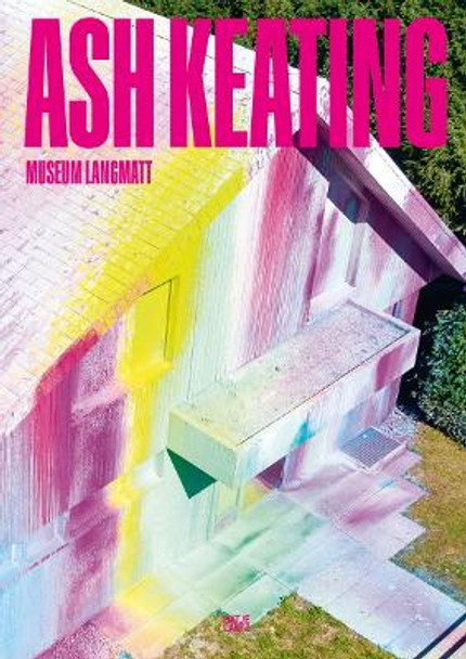 Ash Keating (Bilingual edition): Museum Langmatt by Markus Stegmann 9783775755160