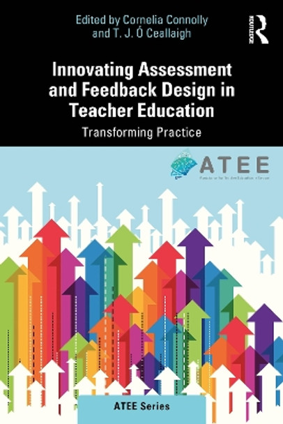 Innovating Assessment and Feedback Design in Teacher Education: Transforming Practice by Cornelia Connolly 9781032554051