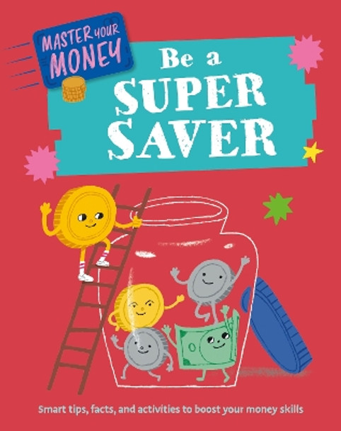 Master Your Money: Be a Super Saver by Claudia Martin 9781445186139