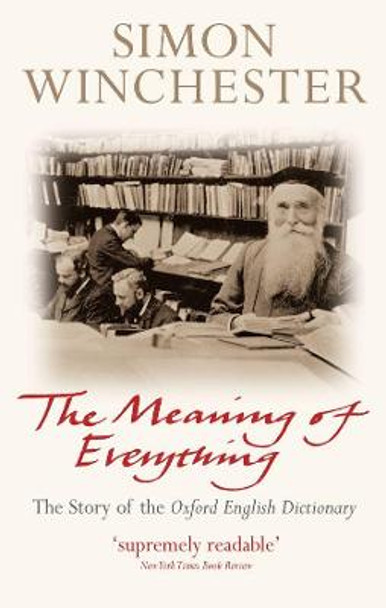 The Meaning of Everything: The Story of the Oxford English Dictionary by Simon Winchester