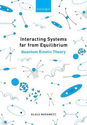Interacting Systems far from Equilibrium: Quantum Kinetic Theory by Klaus Morawetz