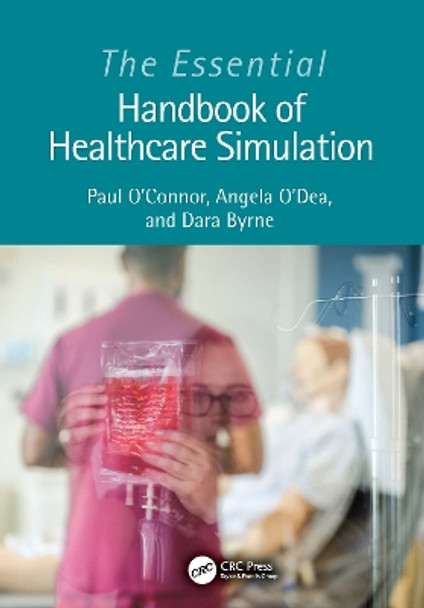 The Essential Handbook of Healthcare Simulation by Paul O'Connor 9781032279930