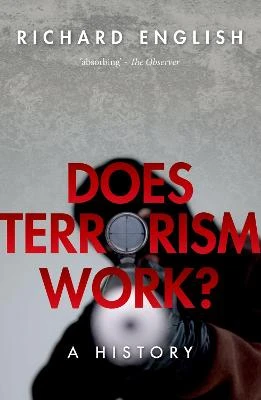 Does Terrorism Work?: A History by Richard English
