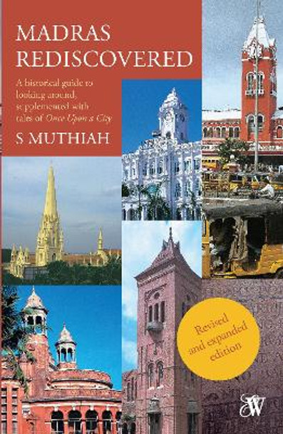 Madras Rediscovered by S. Muthiah 9789357765855