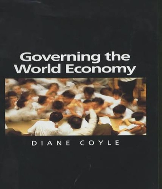 Governing the World Economy by Diane Coyle 9780745623641