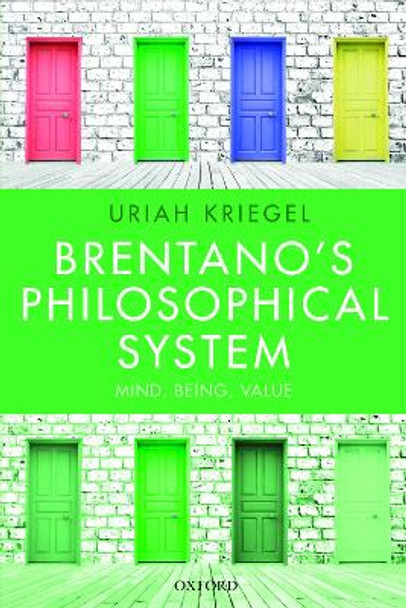 Brentano's Philosophical System: Mind, Being, Value by Uriah Kriegel