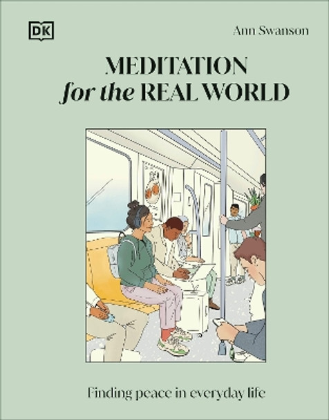 Meditation for the Real World: Finding Peace in Everyday Life by Ann Swanson 9780241652695