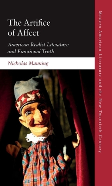 The Artifice of Affect: American Realist Literature and Emotional Truth by Nicholas Manning 9781399507998