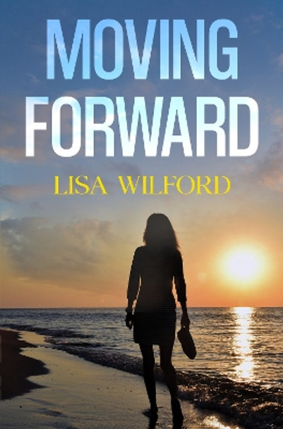 Moving Forward by Lisa Wilford 9781800169562