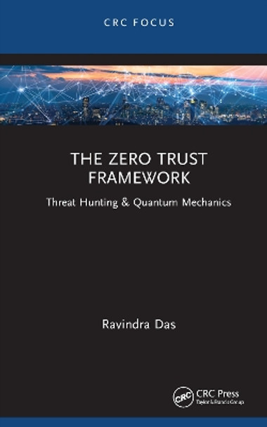 The Zero Trust Framework: Threat Hunting & Quantum Mechanics by Ravindra Das 9781032492780