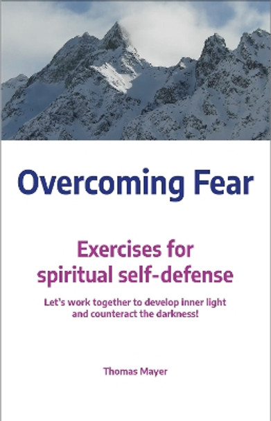 Overcoming Fear: Exercises for spiritual self-defense by Thomas Mayer 9783910465022