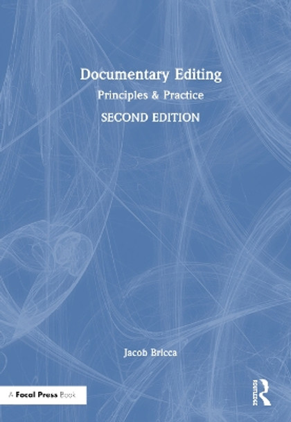 Documentary Editing: Principles & Practice by Jacob Bricca, ACE 9780367741303