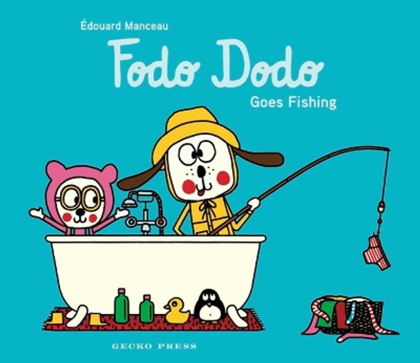 Fodo Dodo Goes Fishing by Edouard Manceau 9781776575022