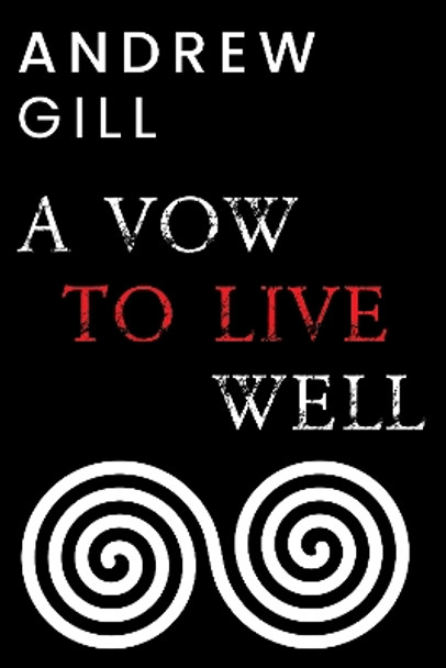 A Vow To Live Well by Andrew Gill 9781804390726