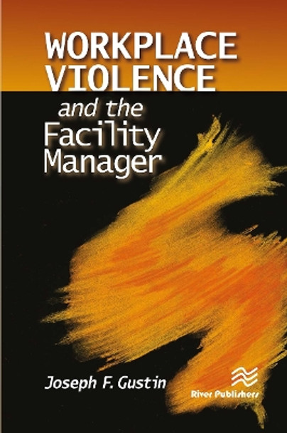 Workplace Violence and the Facility Manager by Joseph F. Gustin 9788770229142